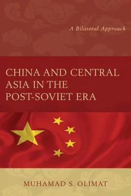 China y Asia Central en la era postsoviética: Un enfoque bilateral - China and Central Asia in the Post-Soviet Era: A Bilateral Approach