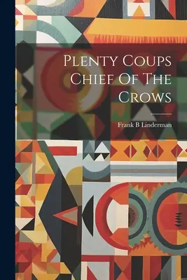 Plenty Coups Jefe De Los Cuervos - Plenty Coups Chief Of The Crows