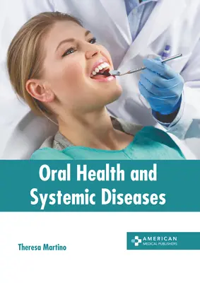 Salud bucodental y enfermedades sistémicas - Oral Health and Systemic Diseases