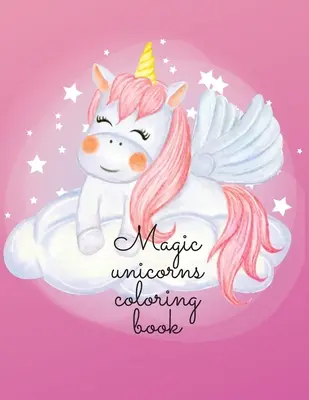 Libro para colorear de unicornios mágicos - Magic unicorns coloring book