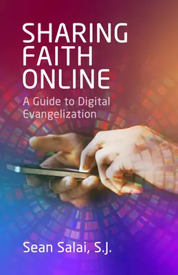 Compartir la fe en línea: Guía para la evangelización digital - Sharing Faith Online: A Guide to Digital Evangelization