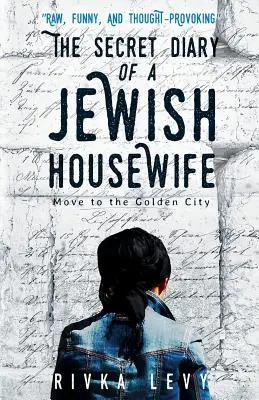 Diario secreto de un ama de casa judía: Mudanza a la Ciudad Dorada - The Secret Diary of a Jewish Housewife: Move to the Golden City