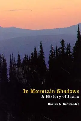 En las sombras de la montaña: Historia de Idaho - In Mountain Shadows: A History of Idaho