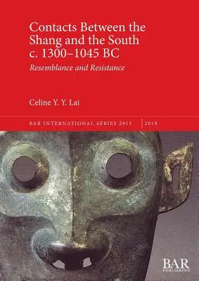 Contactos entre los Shang y el Sur c. 1300-1045 a.C.: Semejanza y resistencia - Contacts Between the Shang and the South c. 1300-1045 BC: Resemblance and Resistance