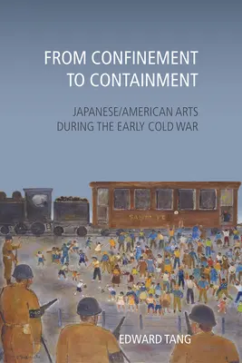 Del confinamiento a la contención: Artes japonesas/americanas durante los primeros años de la Guerra Fría - From Confinement to Containment: Japanese/American Arts during the Early Cold War
