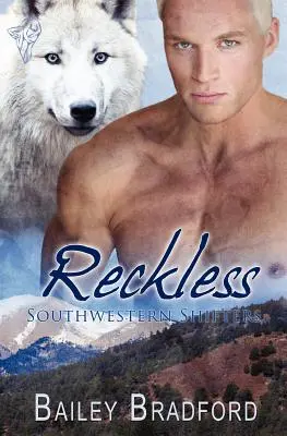 Cambiantes del Suroeste: Imprudente - Southwestern Shifters: Reckless