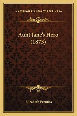 El héroe de la tía Jane (1873) - Aunt Jane's Hero (1873)