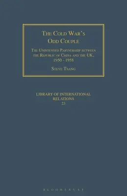 La extraña pareja de la Guerra Fría: La asociación involuntaria entre la República de China y el Reino Unido, 1950 - 1958 - The Cold War's Odd Couple: The Unintended Partnership Between the Republic of China and the Uk, 1950 - 1958