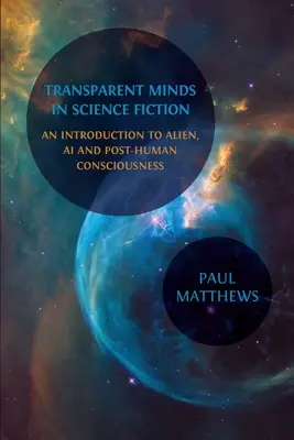 Mentes transparentes en la ciencia ficción: Una introducción a la conciencia alienígena, la IA y la conciencia posthumana - Transparent Minds in Science Fiction: An Introduction to Alien, AI and Post-Human Consciousness