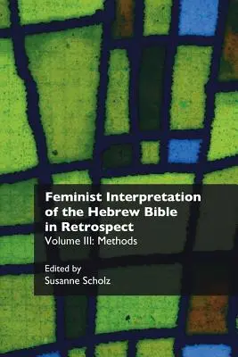 La interpretación feminista de la Biblia hebrea en retrospectiva. III: Métodos - Feminist Interpretation of the Hebrew Bible in Retrospect. III: Methods