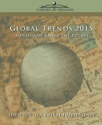 Tendencias mundiales 2015: Un diálogo sobre el futuro - Global Trends 2015: A Dialogue about the Future