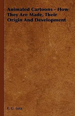 Dibujos animados - Cómo se hacen, su origen y desarrollo - Animated Cartoons - How They Are Made, Their Origin and Development