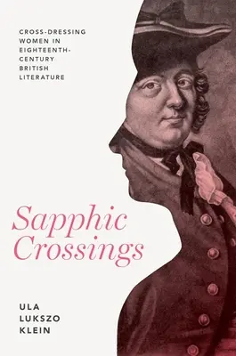 Cruces sáficos: Las travestis en la literatura británica del siglo XVIII - Sapphic Crossings: Cross-Dressing Women in Eighteenth-Century British Literature