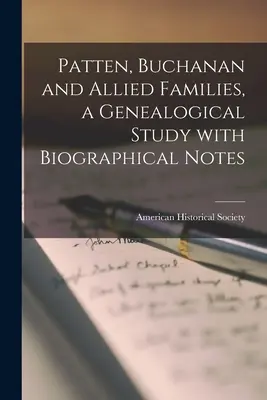 Patten, Buchanan and Allied Families, a Genealogical Study With Biographical Notes (Patten, Buchanan y familias aliadas, estudio genealógico con notas biográficas) - Patten, Buchanan and Allied Families, a Genealogical Study With Biographical Notes