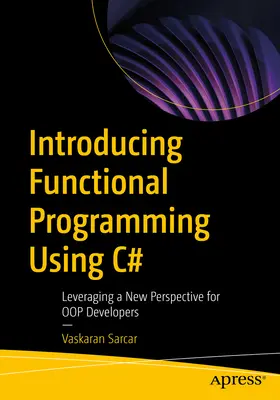 Introducción a la Programación Funcional con C#: Aprovechamiento de una Nueva Perspectiva para Desarrolladores Oop - Introducing Functional Programming Using C#: Leveraging a New Perspective for Oop Developers