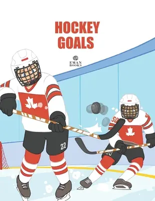 Goles de hockey: Para principiantes amantes del hockey - Hockey Goals: For Beginning Hockey Lovers