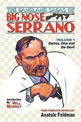 Las sagas del hampa de Narizotas Serrano: Volumen 1 - The Gangland Sagas of Big Nose Serrano: Volume 1