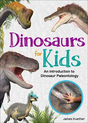 Dinosaurios para niños: Una introducción a la paleontología de los dinosaurios - Dinosaurs for Kids: An Introduction to Dinosaur Paleontology