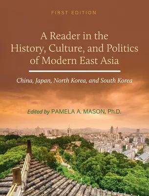 Lector de Historia, Cultura y Política de Asia Oriental Moderna: China, Japón, Corea del Norte y Corea del Sur - Reader in the History, Culture, and Politics of Modern East Asia: China, Japan, North Korea, and South Korea