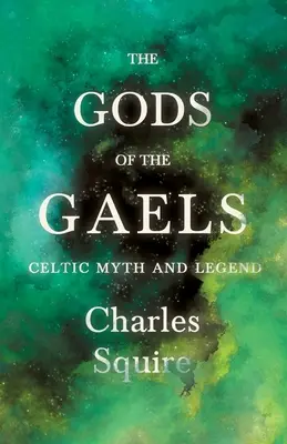 Los dioses de los galos - Mito y leyenda celtas (Serie Folklore e Historia) - The Gods of the Gaels - Celtic Myth and Legend (Folklore History Series)