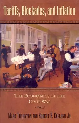 Aranceles, bloqueos e inflación: La economía de la Guerra Civil - Tariffs, Blockades, and Inflation: The Economics of the Civil War