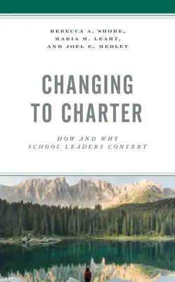 Cambiar a un colegio concertado: cómo y por qué los líderes escolares se convierten - Changing to Charter: How and Why School Leaders Convert