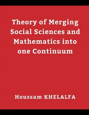 Teoría de la fusión de las ciencias sociales y las matemáticas en un continuo - Theory of Merging Social sciences and Mathematics into one continuum