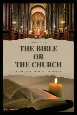 La Biblia o la Iglesia: Edición anotada - The Bible or the Church: Annotated Edition