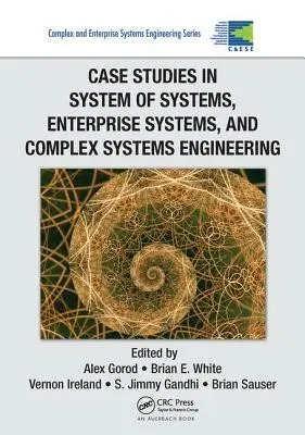 Casos prácticos de ingeniería de sistemas, sistemas empresariales y sistemas complejos - Case Studies in System of Systems, Enterprise Systems, and Complex Systems Engineering