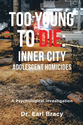 Demasiado joven para morir: homicidios de adolescentes en el centro de la ciudad - Too Young To Die: Inner City Adolescent Homicides