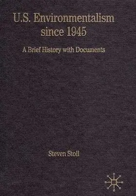 El ecologismo estadounidense desde 1945: Breve historia con documentos - U.S. Environmentalism Since 1945: A Brief History with Documents