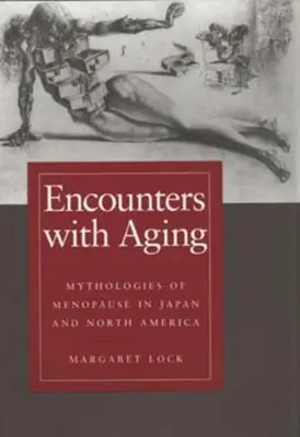 Encuentros con el envejecimiento: Mitologías de la menopausia en Japón y Norteamérica - Encounters with Aging: Mythologies of Menopause in Japan and North America