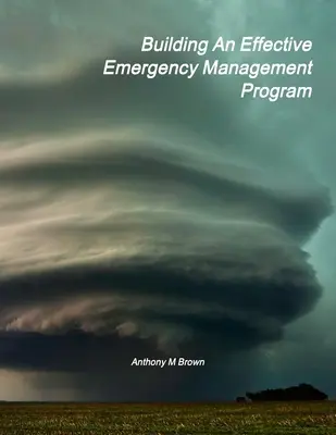 Cómo crear un programa eficaz de gestión de emergencias - Building An Effective Emergency Management Program