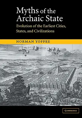 Mitos del Estado Arcaico: Evolución de las primeras ciudades, estados y civilizaciones - Myths of the Archaic State: Evolution of the Earliest Cities, States, and Civilizations
