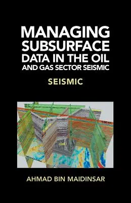 Gestión de datos del subsuelo en el sector del petróleo y el gas Seismic: Sísmica - Managing Subsurface Data in the Oil and Gas Sector Seismic: Seismic