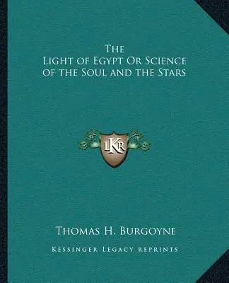 La Luz de Egipto o la Ciencia del Alma y las Estrellas - The Light of Egypt Or Science of the Soul and the Stars