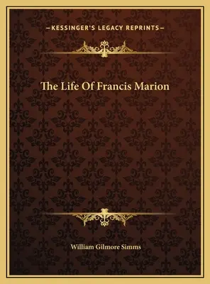 La vida de Francis Marion - The Life Of Francis Marion