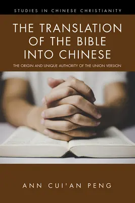 La traducción de la Biblia al chino: El origen y la autoridad única de la versión de la Unión - The Translation of the Bible into Chinese: The Origin and Unique Authority of the Union Version