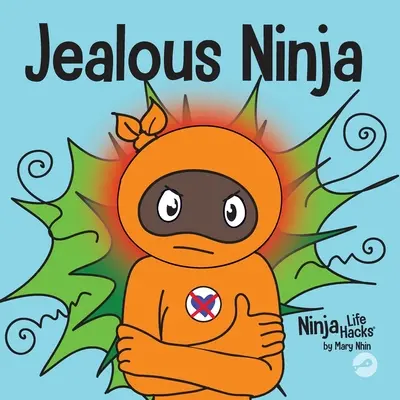 El Ninja Celoso: Un Libro Infantil Social y Emocional Sobre Cómo Ayudar a los Niños a Enfrentarse a los Celos y la Envidia - Jealous Ninja: A Social, Emotional Children's Book About Helping Kid Cope with Jealousy and Envy