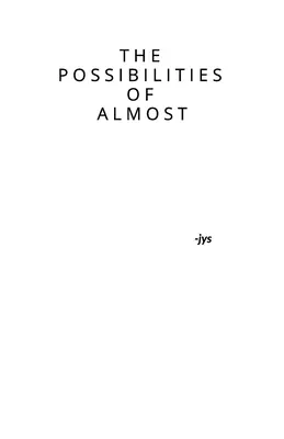 Las posibilidades de casi - The Possibilities of Almost
