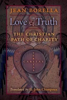 Amor y verdad: el camino cristiano de la caridad - Love and Truth: The Christian Path of Charity