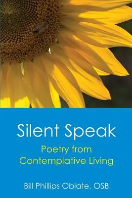 Habla en silencio: Poesía de la vida contemplativa - Silent Speak: Poetry from Contemplative Living