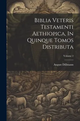 Biblia Veteris Testamenti Aethiopica, In Quinque Tomos Distributa; Tomo 2 - Biblia Veteris Testamenti Aethiopica, In Quinque Tomos Distributa; Volume 2