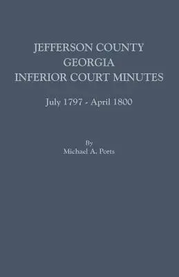 Condado de Jefferson, Georgia, Actas del Tribunal Inferior, Julio 1797-Abril 1800 - Jefferson County, Georgia, Inferior Court Minutes, July 1797-April 1800