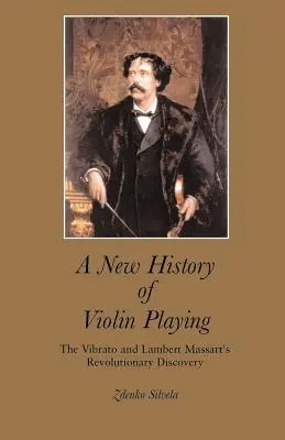 Una nueva historia del violín: El vibrato y el revolucionario descubrimiento de Lambert Massart - A New History of Violin Playing: The Vibrato and Lambert Massart's Revolutionary Discovery