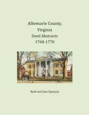 Condado de Albemarle, Virginia Resúmenes de Escrituras 1768-1770 - Albemarle County, Virginia Deed Abstracts 1768-1770