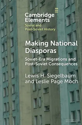 Making National Diasporas: Migraciones de la era soviética y consecuencias postsoviéticas - Making National Diasporas: Soviet-Era Migrations and Post-Soviet Consequences