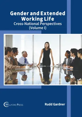 Género y prolongación de la vida laboral: Perspectivas transnacionales (Volumen I) - Gender and Extended Working Life: Cross-National Perspectives (Volume I)