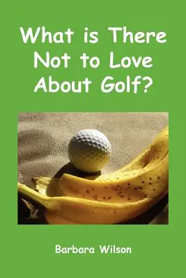 ¿Qué es lo que no te gusta del golf? - What Is There Not to Love about Golf?