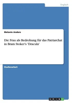 La mujer como amenaza para el patriarca en Drácula de Bram Stoker - Die Frau als Bedrohung fr das Patriarchat in Bram Stoker's 'Dracula'